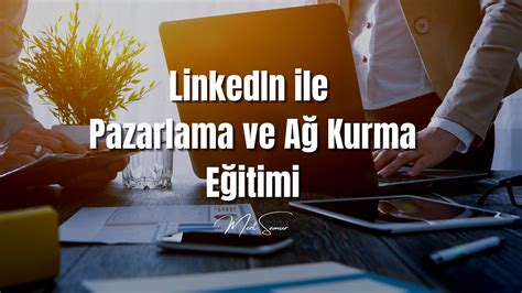 LinkedIn Uygulaması ile Profesyonel Ağ Kurma